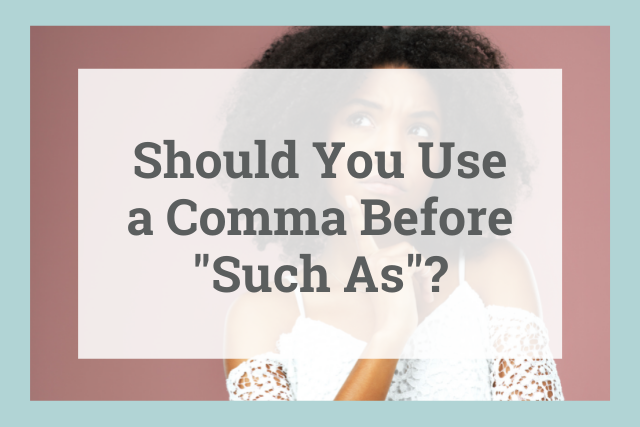 Should you use a comma after "such as"?