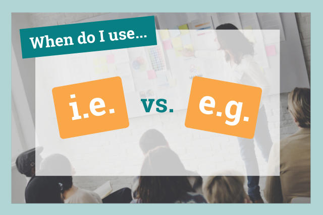 i.e. vs. e.g.: when to use both